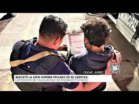 SSPM resguarda en Ciudad Juárez a joven que escapó tras cuatro días privado de su libertad