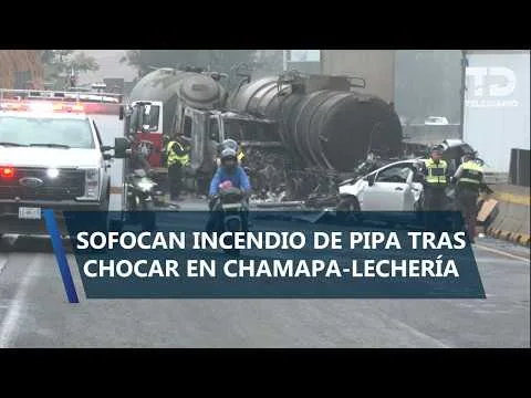 Incendio de pipa en la autopista Chamapa-Lechería causa cierre total en Naucalpan