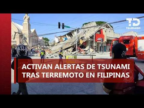 Terremoto de magnitud 7.8 en Filipinas causa daños y alerta de tsunami en Mindanao