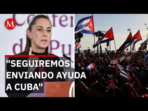 Claudia Sheinbaum reafirma apoyo de México a Cuba pese al bloqueo de EE.UU.