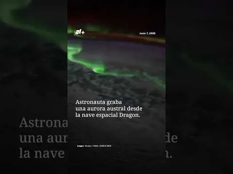 Astronauta de la NASA graba aurora austral desde la nave Dragon de SpaceX